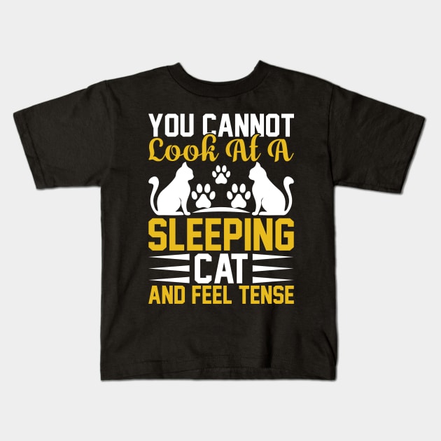 You Can Not Look At A Sleeping Cat And Feel Tense T Shirt For Women Men Kids T-Shirt by Pretr=ty